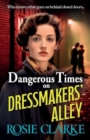 Dangerous Times on Dressmakers' Alley : The start of a gritty historical saga series from BESTSELLER Rosie Clarke for 2024 - Book