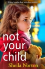 Not Your Child : Discover a BRAND NEW completely heartbreaking book club read from Sheila Norton for 2024 - eBook