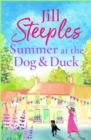 Summer at the Dog & Duck : The perfect, heartwarming, feel-good romance from Jill Steeples - eBook
