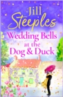 Wedding Bells at the Dog & Duck : A perfect, feel-good, uplifting romance from Jill Steeples for 2024 - eBook
