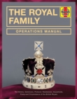 Royal Family Operations Manual : The history, dominions, protocol, residences, households, pomp and circumstance of the British Royals - Book