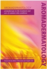 Aromadermatology : Aromatherapy in the Treatment and Care of Common Skin Conditions - eBook