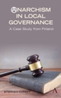 Anarchism in Local Governance : A Case Study from Finland - Book