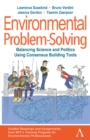 Environmental Problem-Solving: Balancing Science and Politics Using Consensus Building Tools : Guided Readings and Assignments from MIT’s Training Program for Environmental Professionals - Book