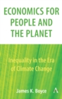 Economics for People and the Planet : Inequality in the Era of Climate Change - Book