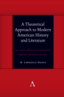 A Theoretical Approach to Modern American History and Literature : An Issue of Reconfiguration and Re-representation - Book