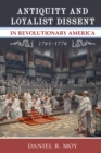Antiquity and Loyalist Dissent in Revolutionary America, 1765-1776 - Book