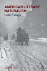 American Literary Naturalism : Late Essays - Book