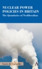 Nuclear Power Policies in Britain : The Quandaries of Neoliberalism - eBook