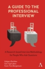 A Guide to the Professional Interview : A Research-based Interview Methodology for People Who Ask Questions - Book