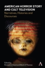 American Horror Story and Cult Television : Narratives, Histories and Discourses - Book