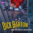 Dick Barton and the Firefly Adventure : A full-cast radio archive drama serial - eAudiobook