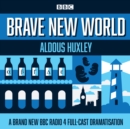 Brave New World : A BBC Radio 4 full-cast dramatisation - eAudiobook
