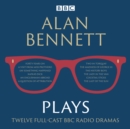 Alan Bennett: Plays : BBC Radio dramatisations - eAudiobook