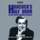 Hancock's Half Hour: Series 6 : 19 episodes of the classic BBC Radio comedy series - eAudiobook