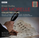 Dr Morelle: Collected Cases : Classic Radio Crime - eAudiobook