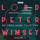 Lord Peter Wimsey: BBC Radio Drama Collection Volume 3 : Four BBC Radio 4 full-cast dramatisations - eAudiobook