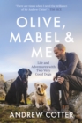 Olive, Mabel & Me : Life and Adventures with Two Very Good Dogs - Book