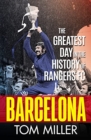 Barcelona : The Greatest Day in the History of Rangers FC - Book