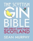 The Scottish Gin Bible : 100 Great Gins from Scotland - Book