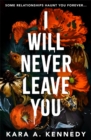 I Will Never Leave You : Some relationships haunt you forever... - Book