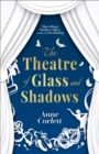 The Theatre of Glass and Shadows : the immersive novel about power and desire in a world where nothing is quite as it seems - eBook
