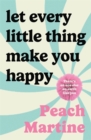 Let Every Little Thing Make You Happy - Book