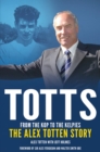 Totts: From the Kop to the Kelpies : The Alex Totten Story - eBook