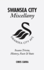 Swansea City Miscellany : Swans Trivia, History, Facts and Stats - Book