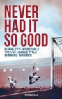 Never Had it So Good : Burnley's Incredible 1959/60 League Title Triumph - eBook