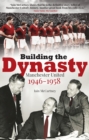 Building the Dynasty : Manchester United 1946-1958 - eBook
