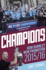 Champions : The Story of Burnley's Instant Return to the Premier League - Book