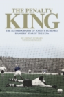 The Penalty King : The Autobiography of Johnny Hubbard, Rangers' Star of the 1950s - Book