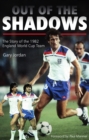 Out of the Shadows : The Story of the 1982 England World Cup Team - eBook