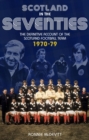 Scotland in the 70s : The Definitive Account of the Scotland Football Team 1970-1979 - Book
