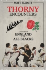 Thorny Encounters : A History of England v The All Blacks - Book