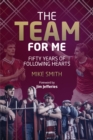The Team for Me : Fifty Years of Following Hearts - eBook