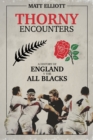 Thorny Encounters : A History of England v The All Blacks - eBook