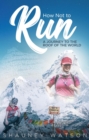 How Not to Run : A Journey to the Roof of the World - eBook