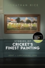 The Stories of Cricket's Finest Painting : Kent v Lancashire 1906 - Book