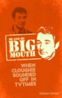 Me and My Big Mouth : When Cloughie Sounded Off in TVTimes - Book