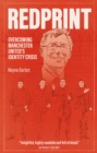Redprint : Overcoming Manchester United's Identity Crisis - Book