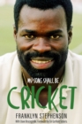 My Song Shall Be Cricket : The Autobiography of Franklyn Stephenson - eBook