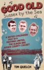 Good Old Sussex by the Sea : A Sixties Childhood Spent with Hastings United, the Albion and Sussex County Cricket - eBook