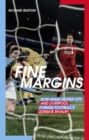 Fine Margins : How Manchester City and Liverpool Forged Football's Ultimate Rivalry - Book