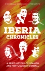 Iberia Chronicles : A History of Spanish and Portuguese Football - Book