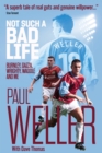 Not Such a Bad Life : Burnley, Gazza, Wrighty, Waddle and Me - Book