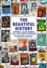 The Beautiful History : Football Club Badges Tell the Story of Britain - Book
