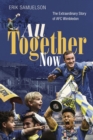 All Together Now : The Extraordinary Story of AFC Wimbledon - Book