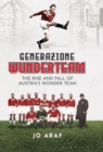Generazione Wunderteam : The Rise and Fall of Austria's Wonder Team - eBook